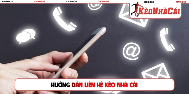 Hướng dẫn liên hệ kèo nhà cái