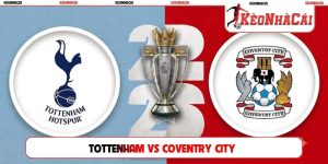 Soi Kèo Tottenham Vs Coventry City 02H00, 20/10, NHA