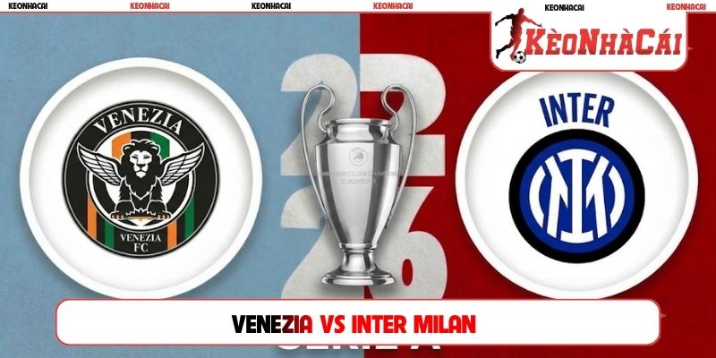 Soi Kèo Venezia Vs Inter Milan 03H00, 29/10, Serie A